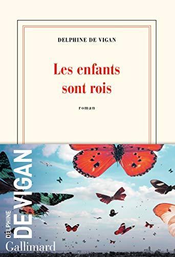 Delphine de Vigan: Les enfants sont rois (French language, 2021, Éditions Gallimard)