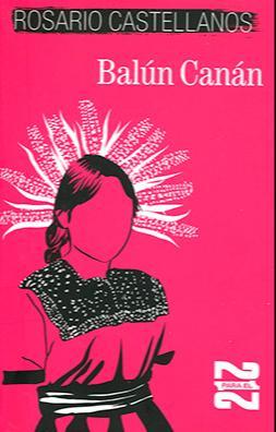 Rosario Castellanos: Balún Canán (Spanish language, 2020, Fondo de Cultura Económica)