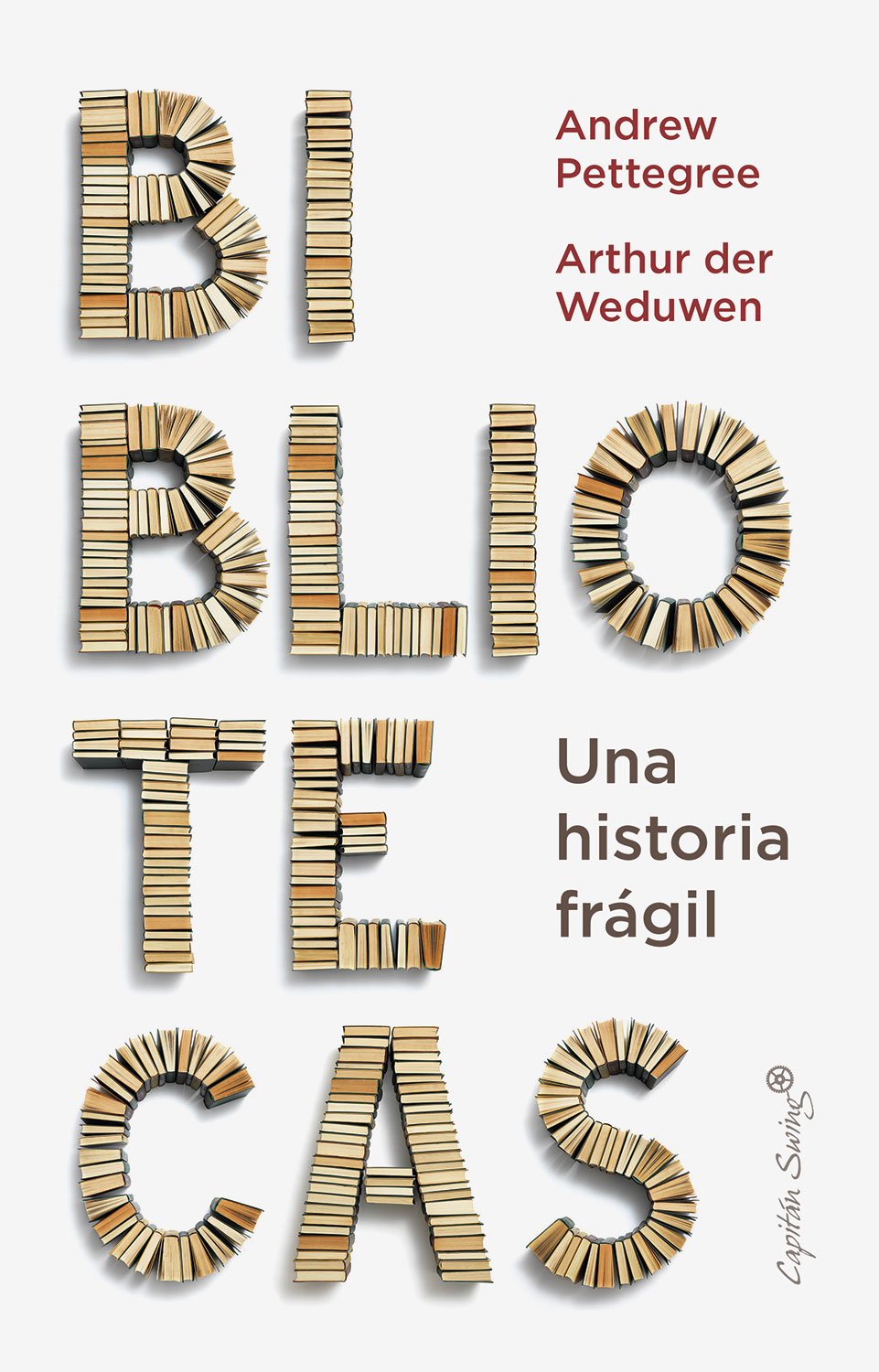 Andrew Pettegree, Arthur der Weduwen: Bibliotecas: una historia frágil (castellà language, Capitan Swing)