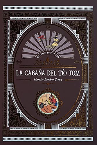 HARRIET BEECHER STOWE: CABAÑA DEL TIO TOM, LA (Hardcover, 2021, ILUSBOOKS)