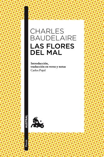 Carlos Pujol, Charles Baudelaire: Las flores del mal (Paperback, Austral)