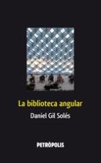 Daniel Gil Solés, Ferran Moreno Lanza (escriptor d'un pròleg): La biblioteca angular (Paperback, català language, 2010, Editorial Petròpolis)