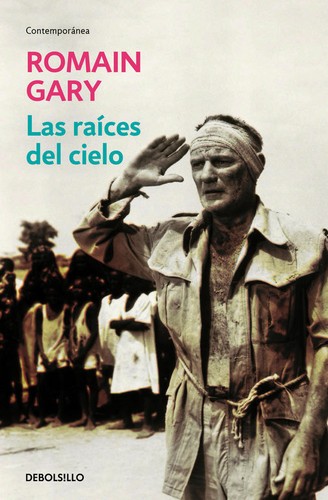  Las raíces del cielo. - 1. edición (2008, Debolsillo)