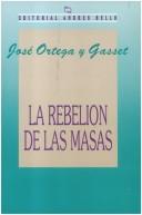 José Ortega y Gasset: La Rebelion de Las Masas (Paperback, Spanish language, 1996, Andres Bello)