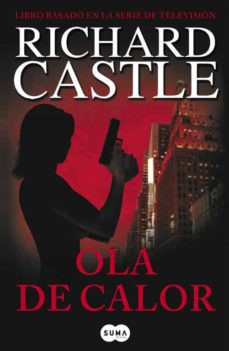 Richard Castle: Ola de calor (Spanish language, 2010, Suma de Letras, Punto de Lectura)
