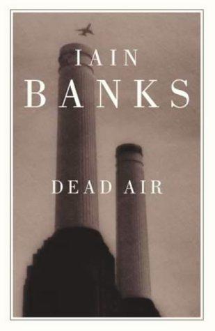 Iain M. Banks: Dead Air (Hardcover, Little, Brown, Little, Brown & Company)