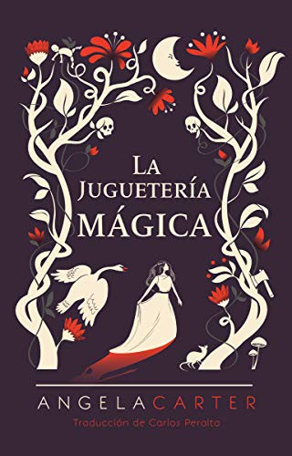 Angela Carter, Carlos Peralta: La juguetería mágica (Hardcover, 2019, Editorial Sexto Piso)