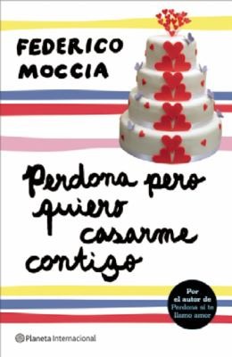 Federico Moccia: Perdona pero quiero casarme contigo (Paperback, Spanish language, 2012, Editorial Planeta, S.A.)