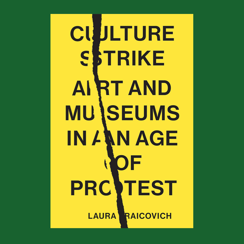 Laura Raicovich: Culture Strike (2022, Verso Books)