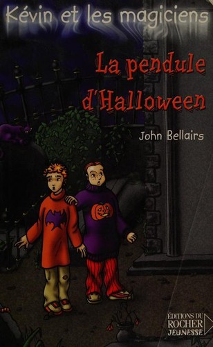 John Bellairs, Lalex, Nikou Tridon: La Pendule d'Halloween (Paperback, French language, 2001, Editions du Rocher)