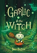 Bree Paulsen: Garlic and the Witch (Hardcover, Quill Tree Books)