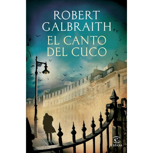 J. K. Rowling, Robert Galbraith: El canto del cuco (2013, Espasa)