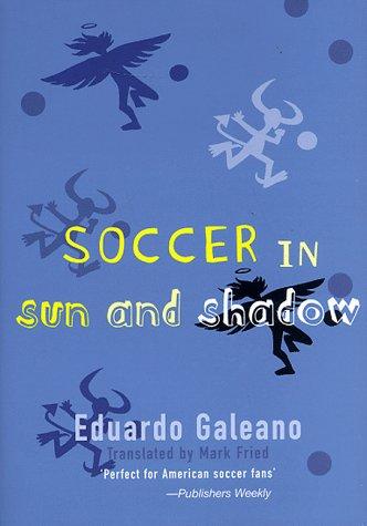 Eduardo Galeano: Soccer in sun and shadow (1998, Verso)