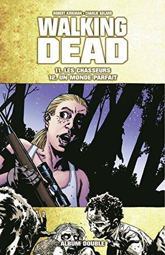 Robert Kirkman: Walking Dead, Tome 11&12 : Les Chasseurs / Un Monde Parfait (French language, 2013)