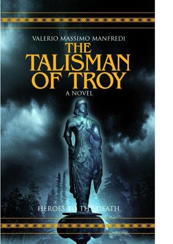 Valerio Massimo Manfredi: The Talisman of Troy (Hardcover, 2004, Macmillan)