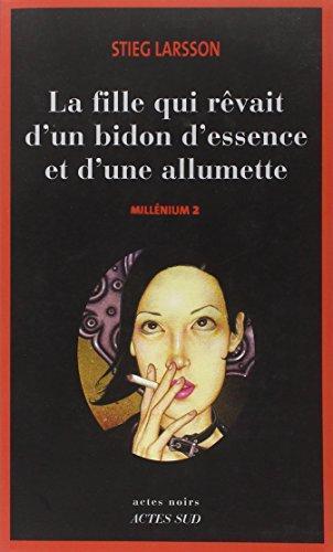 Stieg Larsson: La Fille qui rêvait d'un bidon d'essence et d'une allumette (Millennium, #2) (French language, 2006, Actes Sud)