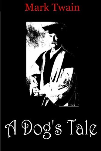 Mark Twain: A Dog's Tale (Paperback, 2012, CreateSpace Independent Publishing Platform)