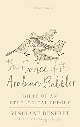 Vinciane Despret, jeffrey bussolini: The Dance of the Arabian Babbler (Paperback, Univ Of Minnesota Press)