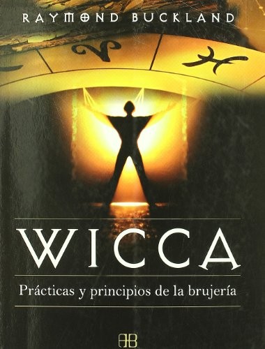 RAYMOND BUCKLAND, EDGAR ROJAS, RAFAEL SORIA: WICCA (Paperback, Arkano Books)