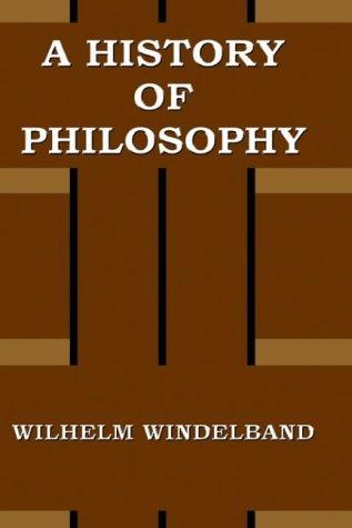 Wilhelm Windelband: A History of Philosophy (Hardcover, 2001, Paper Tiger (NJ))