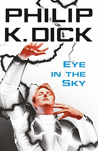 Philip K. Dick: Eye in the Sky (Paperback, 2010, Gollancz)