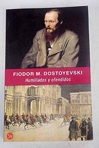 Fyodor Dostoevsky: Humillados y Ofendidos (Paperback, 2002, Punto de Lectura)