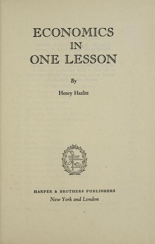 Henry Hazlitt: Economics in one lesson (1946, Harper & Brothers)