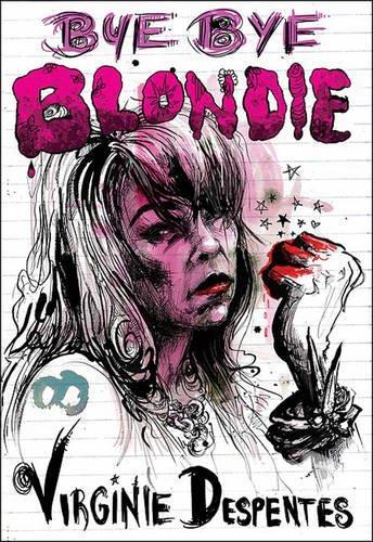 Virginie Despentes: Bye Bye Blondie (2016)