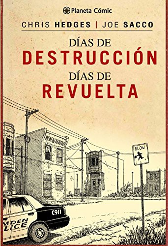 Joe Sacco, Chris Hedges, José Torralba Avellí: Días de destrucción, días de revuelta (Hardcover, Planeta Cómic)