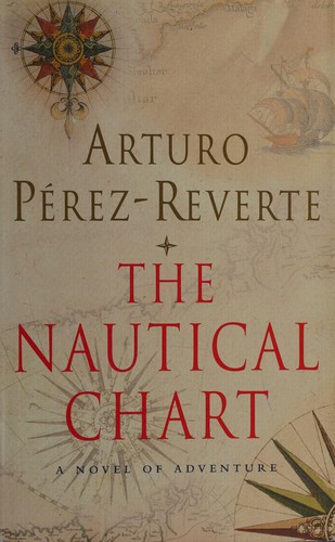 Arturo Pérez-Reverte: The nautical chart (2002, Picador)