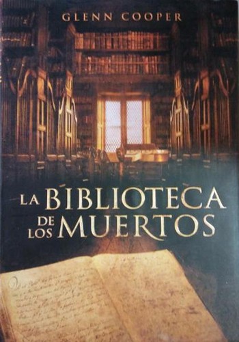 Glenn Cooper: La biblioteca de los muertos (Hardcover, Spanish language, 2011, Random House Mondadori, S.A. (Debolsillo))