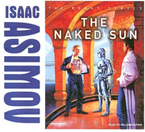 Isaac Asimov: The Naked Sun (Robot (Tantor)) (AudiobookFormat, 2007, Tantor Media)