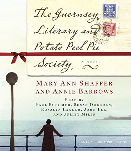 John Lee, Susan Duerden, Paul Boehmer, Mary Ann Shaffer, Rosalyn Landor, Annie Barrows, Annie Barrows, Juliet Mills: The Guernsey Literary and Potato Peel Pie Society (AudiobookFormat, 2008, Random House Audio, Shaffer, Mary Ann/ Barrow, Annie/ Boehmer, Paul (NRT)/ Duerden, Susan (NRT))