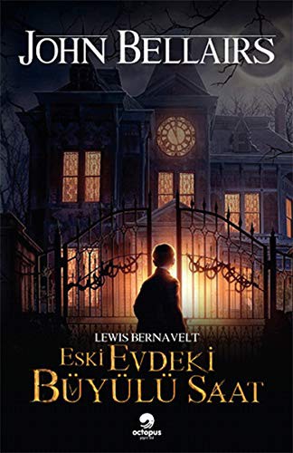 John Bellairs: Lewis Bernavelt - Eski Evdeki Büyülü Saat (Paperback, Octopus Yayinevi)