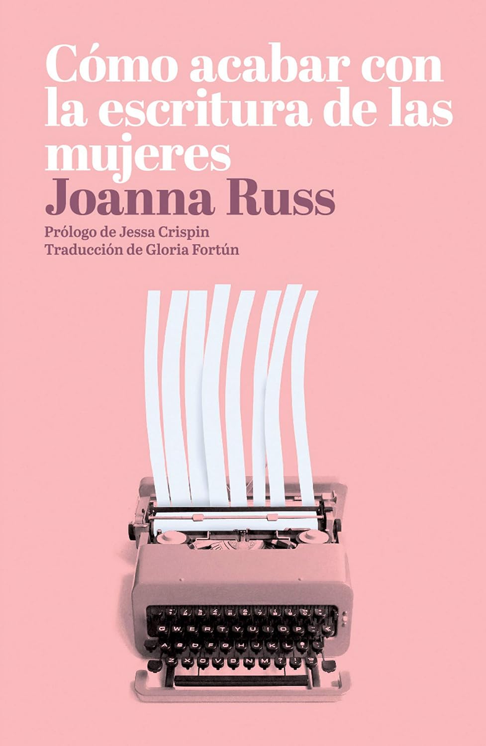 Gloria Fortún, Joanna Russ: Cómo acabar con la escritura de las mujeres (Paperback, 2018, Editorial Dos Bigotes)