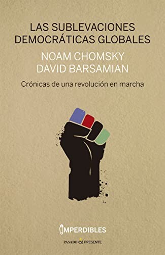 David Barsamian, Noam Chomsky, Luis Noriega: Las sublevaciones democrticas globales (Paperback, 2017, Editorial Pasado y Presente)