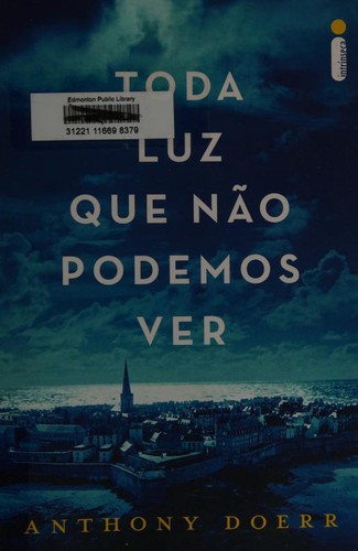 invalid author ID: Toda luz que não podemos ver (Paperback, Portuguese language, 2015, Intrínseca)