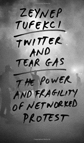 Zeynep Tüfekçi: Twitter and Tear Gas: The Power and Fragility of Networked Protest