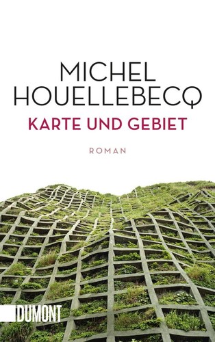 Michel Houellebecq, J'ai Lu: Karte und Gebiet (Hardcover, German language, 2020, DuMont Buchverlag)