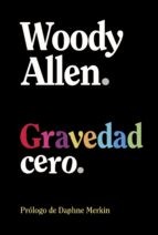 Eduardo Hojman, Woody Allen, Daphne Merkin: Gravedad cero (Paperback, Alianza Editorial)