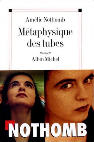 Amélie Nothomb: Métaphysique des tubes (French language, 2000, Albin Michel)