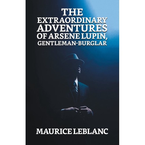 Maurice LeBlanc: The Extraordinary Adventures of Arsene Lupin, Gentleman Burglar (Paperback, 2021, True Sign Publishing House)