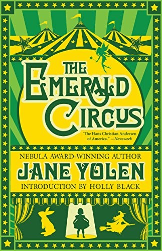 Jane Yolen: The Emerald Circus (2017, Tachyon Publications)