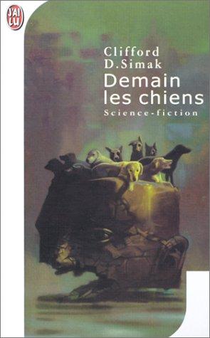 Clifford D. Simak: Demain les chiens (Paperback, French language, 2002, J'ai lu)