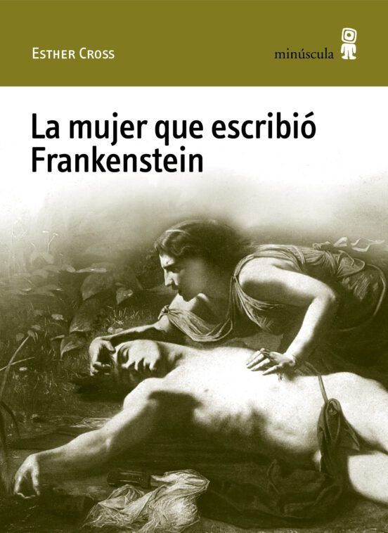 ESTHER CROSS: La mujer que escribió Frankenstein (Paperback, 2014, PLANETA)