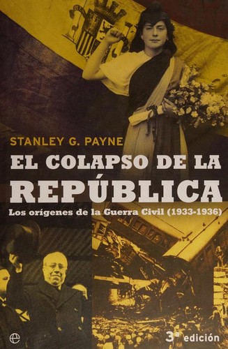 Stanley G. Payne: El colapso de la República (Spanish language, 2005, La Esfera de los Libros)