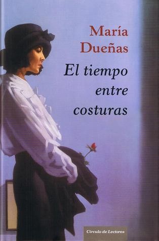 María Dueñas: El tiempo entre costuras (Hardcover, Spanish language, 2010, Círculo de Lectores)