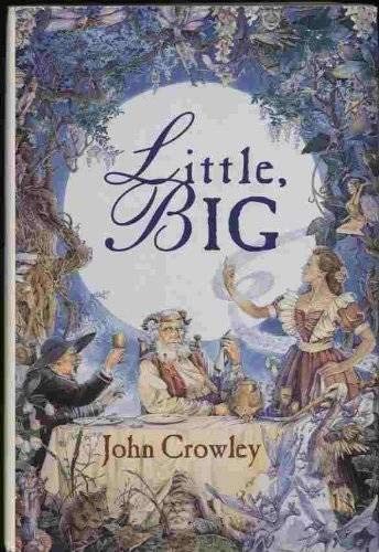 John Crowley: Little, Big (Hardcover, 1981, Brand: Doubleday Book n Music Clubs, Doubleday Book & Music Clubs)