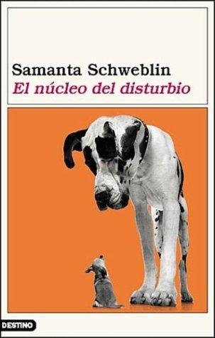 Samanta Schweblin: El núcleo del disturbio (Spanish language, 2002, Ediciones Destino)