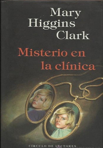 Mary Higgins Clark: Misterio en la clínica (Hardcover, Spanish language, 1994, Círculo de Lectores)